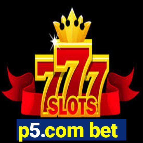 p5.com bet